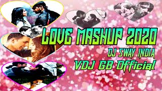 Love Mashup 2020 || Bollywood Love Songs Mashup 2020 || Dj SWAY || VDJ GB Thumb