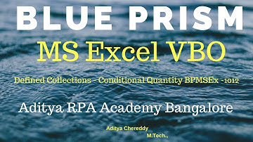 BluePrism MS Excel VBO-Defined Collections-Conditional Quantity BPMSEX 1012 - Aditya RPA Academy