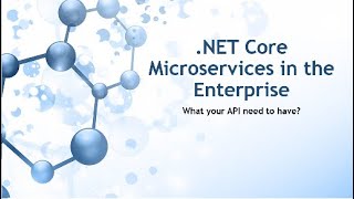 .NET CORE Microservices in the Enterprise. What your API need to have?