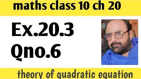 Exercise 20.3  Qno.6 unit 20 theory of quadratic equation class 10 new book