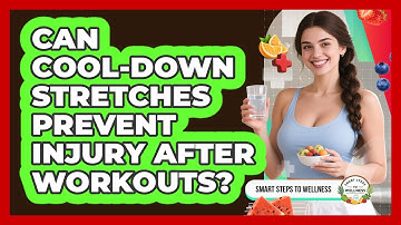 Can Cool-down Stretches Prevent Injury After Workouts? - Smart Steps to Wellness