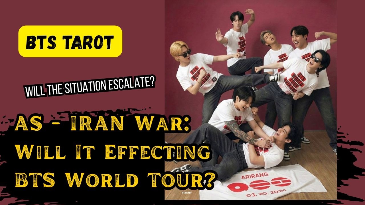 [BTS TAROT] Will AS - Iran war effecting BTS tour?