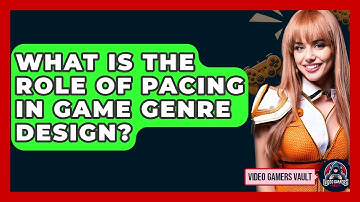 What Is The Role Of Pacing In Game Genre Design? - Video Gamers Vault