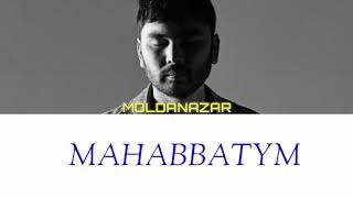 Moldanazar - Mahabbatym [ текст, lyrics ]