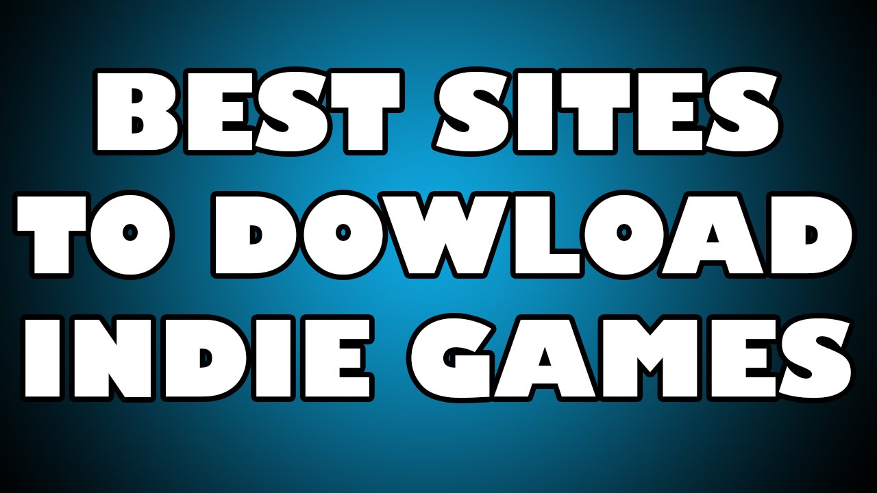 Best sites to download indie games YouTube