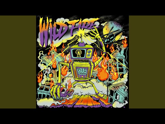 Wild Fire – Big Trouble Lyrics