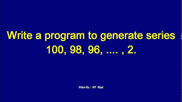 QBASIC In Nepali: Write a program to generate series 100, 98, 96, … , 2 By NP Rijal