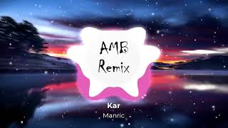 Kar - Manric (AMB Remix)