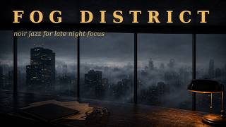 Fog Over the Financial District — Noir Jazz for Late Night Concentration (2 Hours)