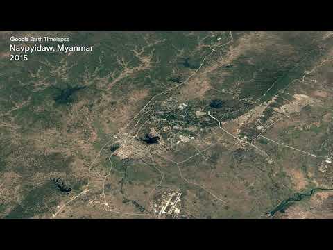 Google Earth Timelapse: Naypyidaw, Myanmar - Google Earth Timelapse: Naypyidaw, Myanmar