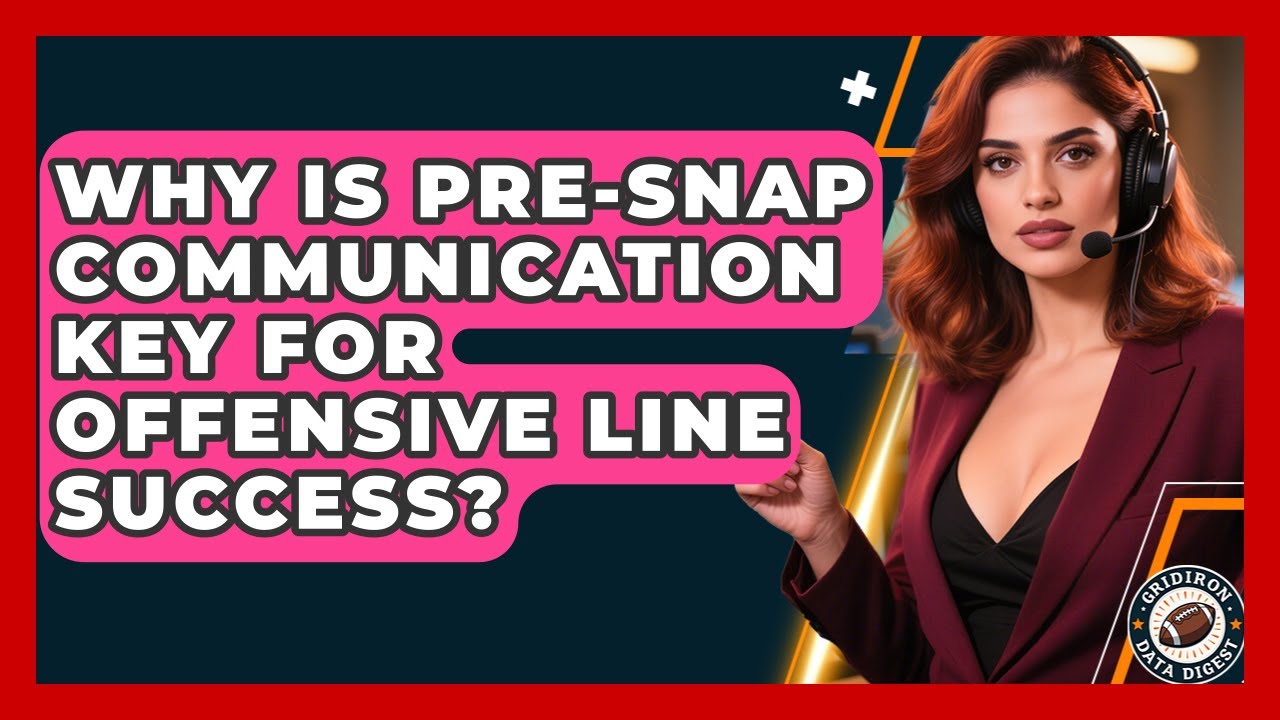 Why Is Pre-snap Communication Key For Offensive Line Success? - Gridiron Data Digest