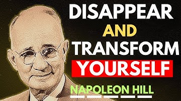 Hoe je kunt verdwijnen en jezelf kunt transformeren | Napoleon Hill Motivatie