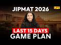 JIPMAT 2026: Last 15 Days Strategy | Complete Game Plan | JIPMAT Preparation 2026