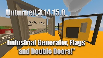 Unturned 3.14.15.0 "Industrial Generator, Flags and Double Doors!"