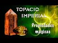 Topacio Imperial: Propiedades mágicas y sus beneficios.