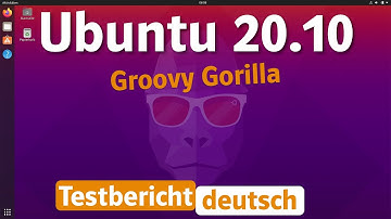 Ubuntu 20.10 -Groovy Gorilla- im Test (deutsch). Upgraden oder auf Ubuntu 20.04 bleiben?
