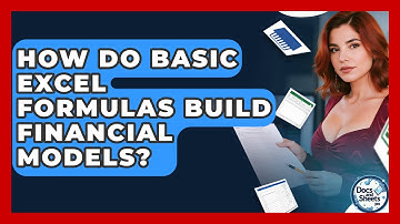 How Do Basic Excel Formulas Build Financial Models? - Docs and Sheets Pro