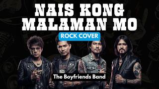 Nais Kong Malaman Mo (Rock Cover) | The Boyfriends Band