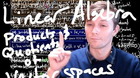 Linear Algebra - Products and Quotients of Vector Spaces
