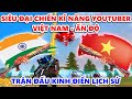 Trận Đấu Kinh Điển Thế Kỉ - Đại Chiến Kĩ Năng Youtuber Việt Nam Ấn Độ Thời Khắc Lịch Sử Việt Nam