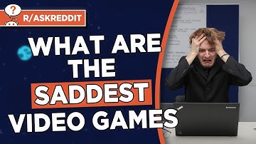 The SADDEST video games ever (r/AskReddit | Reddit Stories)
