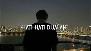 Hati-hati Dijalan - Tulus (slowed reverb lirik)