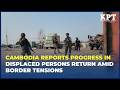 Cambodia reports progress in displaced persons return amid border tensions