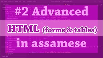 #2 Advaned HTML (Tables and Forms) in Assamese