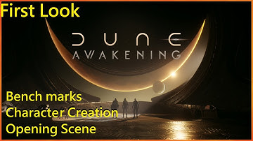 Dune Awakening ~ Opening Scene ~ Bench marks ~ Character Creation