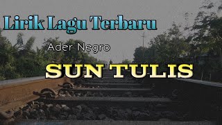 Lirik Lagu SUN TULIS Terbaru Ader Negro| Sun titipno welas Iki