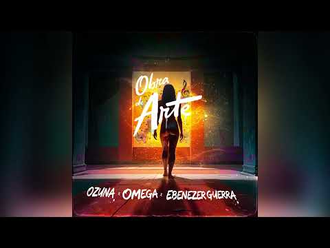 Ozuna X Omega OBRA DE ARTE Ft Ebenezer Guerra Audio Official 