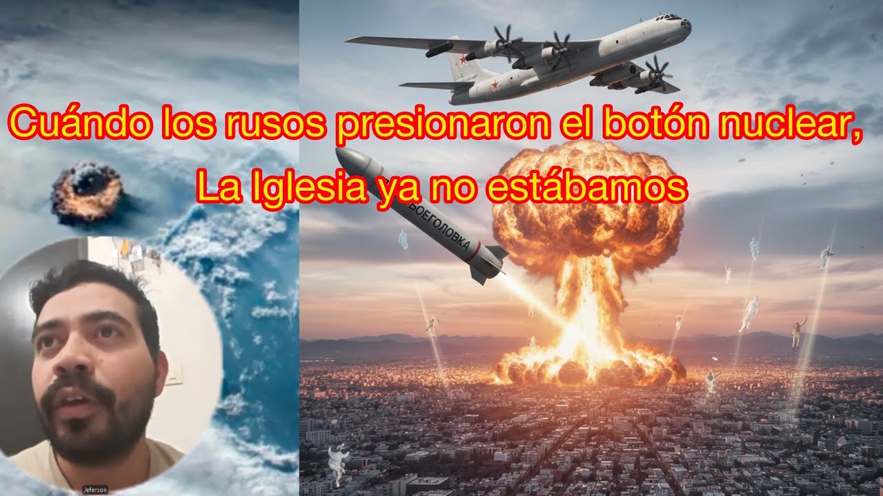 Cuando los rusos presionaron el botón nuclear, la Iglesia ya no estábamos.