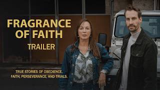 Fragrance of Faith | Official Trailer | Faith Documentary