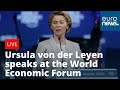 Ursula von der Leyen speaks at the World Economic Forum | LIVE