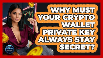 Why Must Your Crypto Wallet Private Key Always Stay Secret? - Crypto Trading Strategists