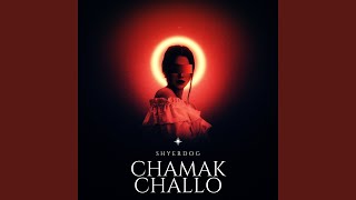 Chamak Challo - ShyerDog