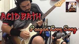 Acid Bath - Paegan Love Song - Full Guitar Cover
