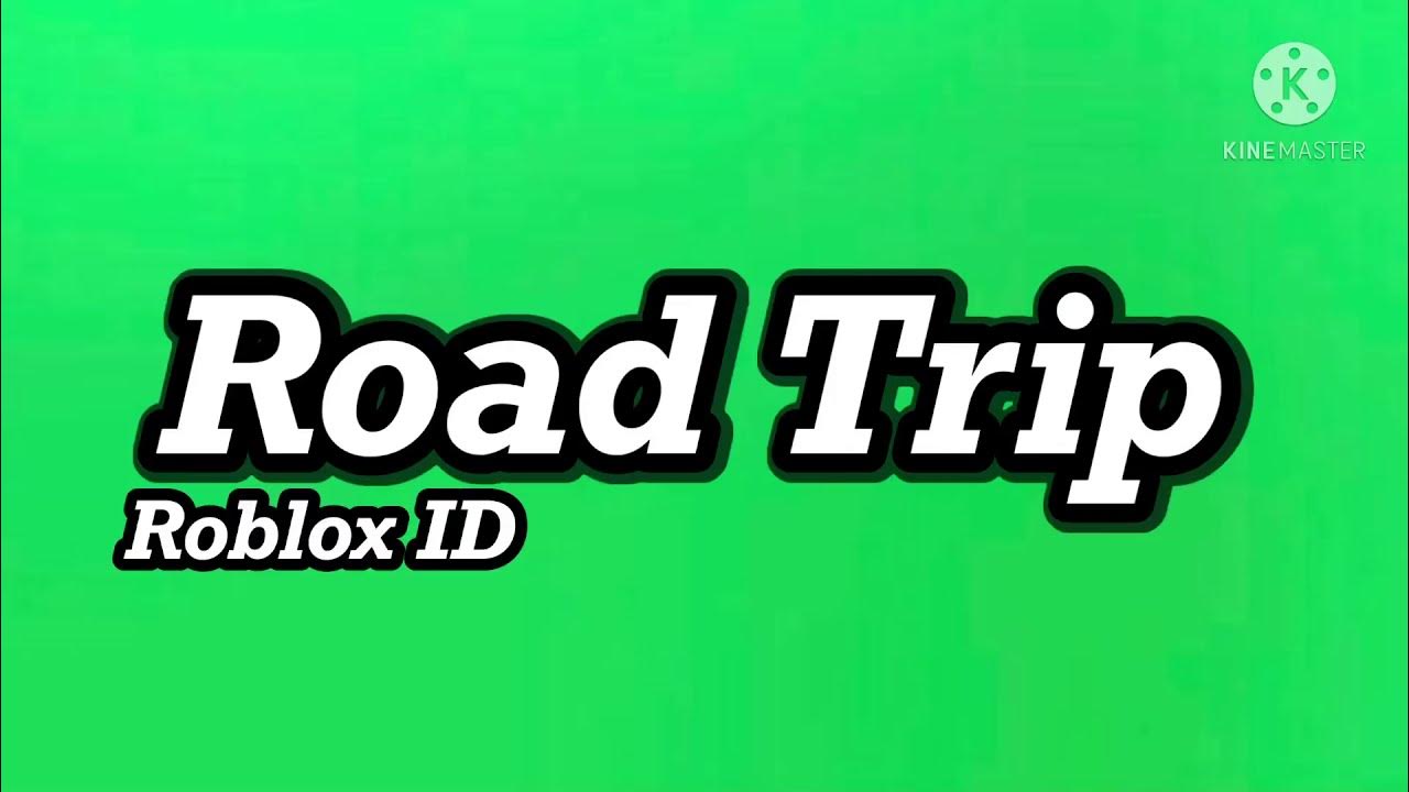 Road Trip Roblox ID - Roblox music codes