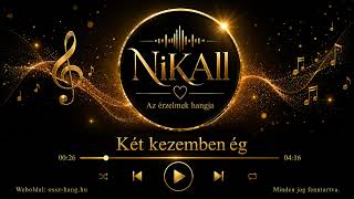 Nikall Két Kezemben Ég Hivatalos Dal