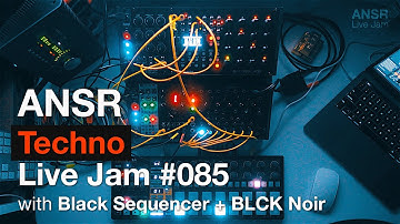 ANSR - Techno Live Jam #085 with Black Sequencer + BLCK Noir