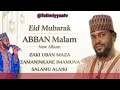 SABUWAR KASIDAR ABBAN MALAM ZAMANINKA NE IMAMUNA 