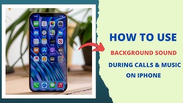 How To Use Background Sound During Calls & Music On iPhone