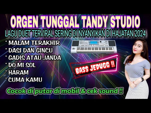 ORGEN TUNGGAL REMIX❗LAGU DUET TERVIRAL 2024❗TANDY STUDIO❗Malam terakhir, Dasi dan gincu, Cuma kamu class=