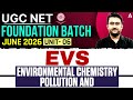 UGC NET EVS | UGC NET EVS Unit 6 Environmental Chemistry Pollution And Control By Amit Sir