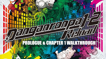 Danganronpa 1.2 Reload (PS4) Trigger Happy Havoc Prologue & Chapter 1 Walkthrough