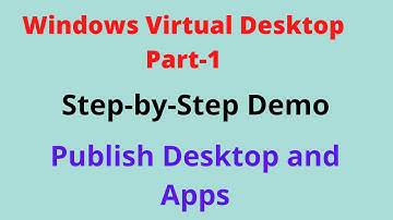 Windows Virtual Desktop - Part1. Publish Desktop and Apps using WVD, Step-By-Step