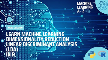 Learn ML | Dimensionality Reduction - Linear Discriminant Analysis (LDA) in R