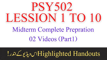 Psy502 Lecture 1 to 10, Psy501 Midterm Complete Preparation Lecture 1 to lecture 10