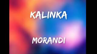 Morandi   Kalinka Lyrics Resimi