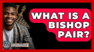 What Is A Bishop Pair? - The Board Game Xpert